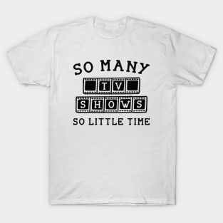 So Many Tv Shows T-Shirt